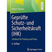 Gepr?fte Schutz- und Sicherheitskraft (IHK): Lehrbuch f?r Pr?fung und Praxis [Paperback]