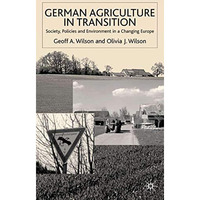 German Agriculture in Transition: Society, Policies and Environment in a Changin [Hardcover]