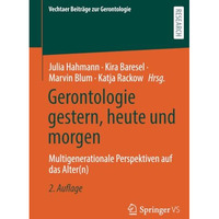 Gerontologie gestern, heute und morgen: Multigenerationale Perspektiven auf das  [Paperback]