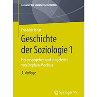 Geschichte der Soziologie 1: Herausgegeben und eingeleitet von Stephan Moebius [Paperback]