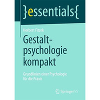 Gestaltpsychologie kompakt: Grundlinien einer Psychologie f?r die Praxis [Paperback]