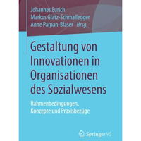 Gestaltung von Innovationen in Organisationen des Sozialwesens: Rahmenbedingunge [Paperback]