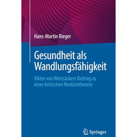 Gesundheit als Wandlungsf?higkeit: Viktor von Weizs?ckers Beitrag zu einer kriti [Paperback]