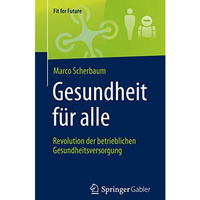 Gesundheit f?r alle  Revolution der betrieblichen Gesundheitsversorgung [Paperback]