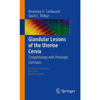 Glandular Lesions of the Uterine Cervix: Cytopathology with Histologic Correlate [Paperback]