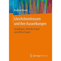 Gleichstromtrassen und ihre Auswirkungen: Grundlagen, Aktueller Stand und offene [Paperback]