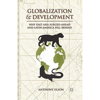 Globalization and Development: Why East Asia Surged Ahead and Latin America Fell [Paperback]