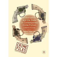 Globalization and the State in Contemporary Crime Fiction: A World of Crime [Hardcover]