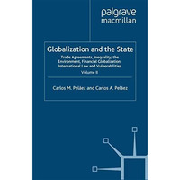 Globalization and the State: Volume II: Trade Agreements, Inequality, the Enviro [Paperback]