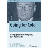 Going for Cold: A Biography of a Great Physicist, Kurt Mendelssohn [Paperback]