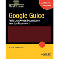 Google Guice: Agile Lightweight Dependency Injection Framework [Paperback]