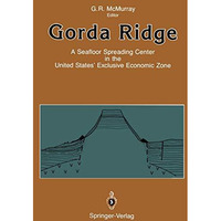 Gorda Ridge: A Seafloor Spreading Center in the United States Exclusive Economi [Paperback]