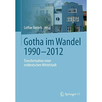 Gotha im Wandel 1990-2012: Transformation einer ostdeutschen Mittelstadt [Paperback]