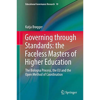 Governing through Standards: the Faceless Masters of Higher Education: The Bolog [Hardcover]