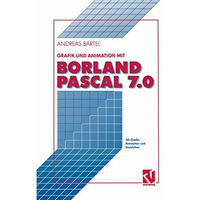 Grafik und Animation mit Borland Pascal 7.0: 3D-Grafik, Animation und Simulation [Paperback]