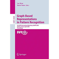 Graph-Based Representations in Pattern Recognition: 5th IAPR International Works [Paperback]