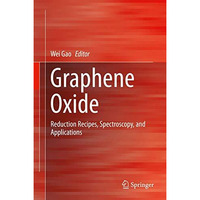 Graphene Oxide: Reduction Recipes, Spectroscopy, and Applications [Hardcover]