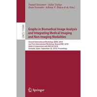 Graphs in Biomedical Image Analysis and Integrating Medical Imaging and Non-Imag [Paperback]