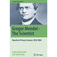 Gregor Mendel - The Scientist: Based on Primary Sources 1822-1884 [Hardcover]