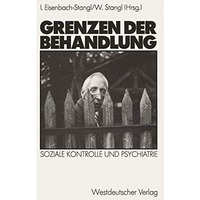 Grenzen der Behandlung: Soziale Kontrolle und Psychiatrie [Paperback]