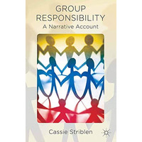 Group Responsibility: A Narrative Account [Paperback]