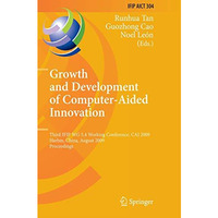 Growth and Development of Computer Aided Innovation: Third IFIP WG 5.4 Working C [Hardcover]