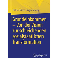 Grundeinkommen  Von der Vision zur schleichenden sozialstaatlichen Transformati [Paperback]