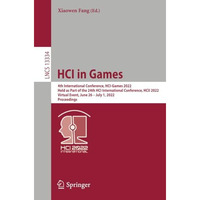 HCI in Games: 4th International Conference, HCI-Games 2022, Held as Part of the  [Paperback]