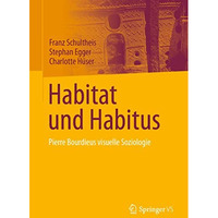 Habitat und Habitus: Pierre Bourdieus visuelle Soziologie [Paperback]