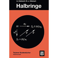 Halbringe: Algebraische Theorie und Anwendungen in der Informatik [Paperback]