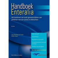 Handboek enteralia: Het toedienen van orale geneesmiddelen aan patienten met een [Paperback]