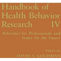 Handbook of Health Behavior Research IV: Relevance for Professionals and Issues  [Hardcover]