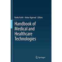 Handbook of Medical and Healthcare Technologies [Paperback]