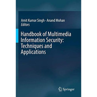 Handbook of Multimedia Information Security: Techniques and Applications [Paperback]