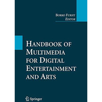 Handbook of Multimedia for Digital Entertainment and Arts [Paperback]