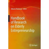 Handbook of Research on Elderly Entrepreneurship [Paperback]