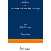 Handbuch der Physikalischen Maassbestimmungen: Zweiter Band: Einheiten und Dimen [Paperback]