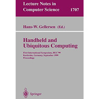 Handheld and Ubiquitous Computing: First International Symposium, HUC'99, Karlsr [Paperback]