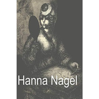 Hanna Nagel: Ich zeichne weil es mein Leben ist [Paperback]