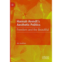 Hannah Arendts Aesthetic Politics: Freedom and the Beautiful [Paperback]