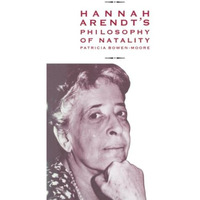 Hannah Arendts Philosophy of Natality [Paperback]