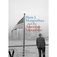 Hans J. Morgenthau and the American Experience [Hardcover]