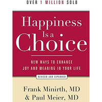 Happiness Is A Choice: New Ways To Enhance Joy And Meaning In Your Life [Paperback]