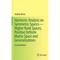 Harmonic Analysis on Symmetric SpacesHigher Rank Spaces, Positive Definite Matr [Paperback]