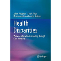 Health Disparities: Weaving a New Understanding Through Case Narratives [Paperback]