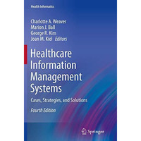 Healthcare Information Management Systems: Cases, Strategies, and Solutions [Paperback]