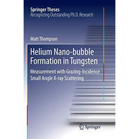 Helium Nano-bubble Formation in Tungsten: Measurement with Grazing-Incidence Sma [Paperback]