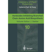 Herbicides Inhibiting Branched-Chain Amino Acid Biosynthesis: Recent Development [Paperback]