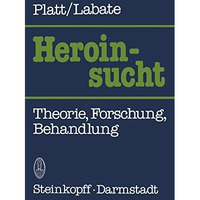 Heroinsucht / Heroin Addiction: Theorie, Forschung, Behandlung / Theory, Researc [Paperback]