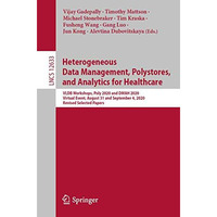 Heterogeneous Data Management, Polystores, and Analytics for Healthcare: VLDB Wo [Paperback]